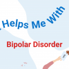 "What Helps Me With Bipolar Disorder" in blue and red on a blue and white background.