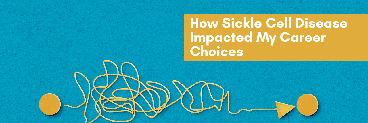 How Sickle Cell Disease Impacted My Career Choices