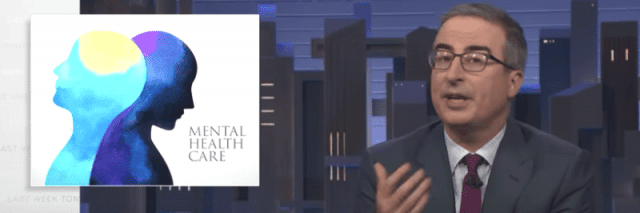Screenshot of John Oliver's show Last Week Tonight with with image and words "mental health care" on screen