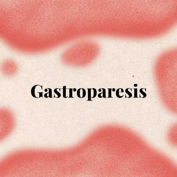 Gastroparesis Signs, Symptoms, Support