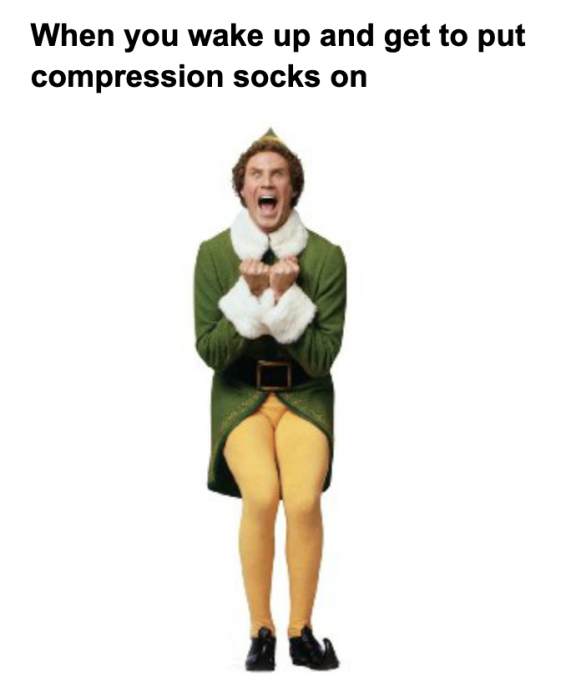 Will Ferrell dressed as Elf with words "When you wake up and get to put compression socks on"