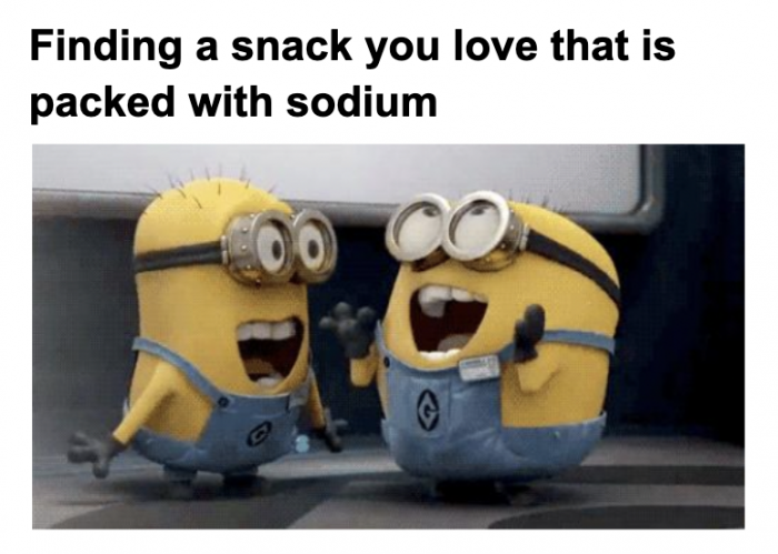 Minions rejoicing with words "Finding a snack you love that is packed with sodium"