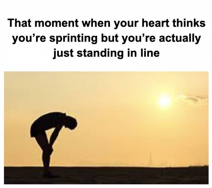 Silhouette of person bending over bracing themselves in front of sunset with words "That moment when your heart thinks your'e sprinting but you're actually just standing in line"