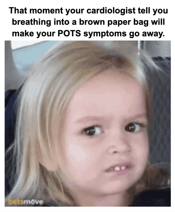 Photo of toddler looking uncomfortable/skeptical with words "That moment your cardiologist tell you breathing into a brown paper bag will make your POTS symptoms go away"