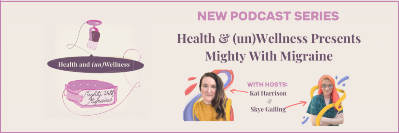 Health & (un)Wellness Presents: Mighty With Migraine