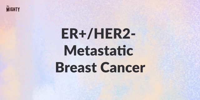 The Mighty's ER-positive/HER2-negative Metastatic Breast Cancer Condition Guide
