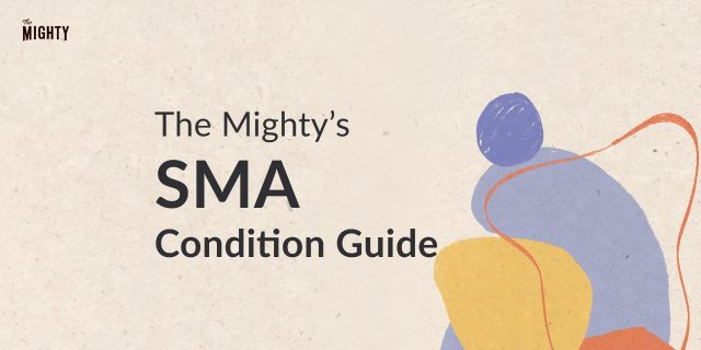 The Mighty's Spinal Muscular Atrophy (SMA) Condition Guide