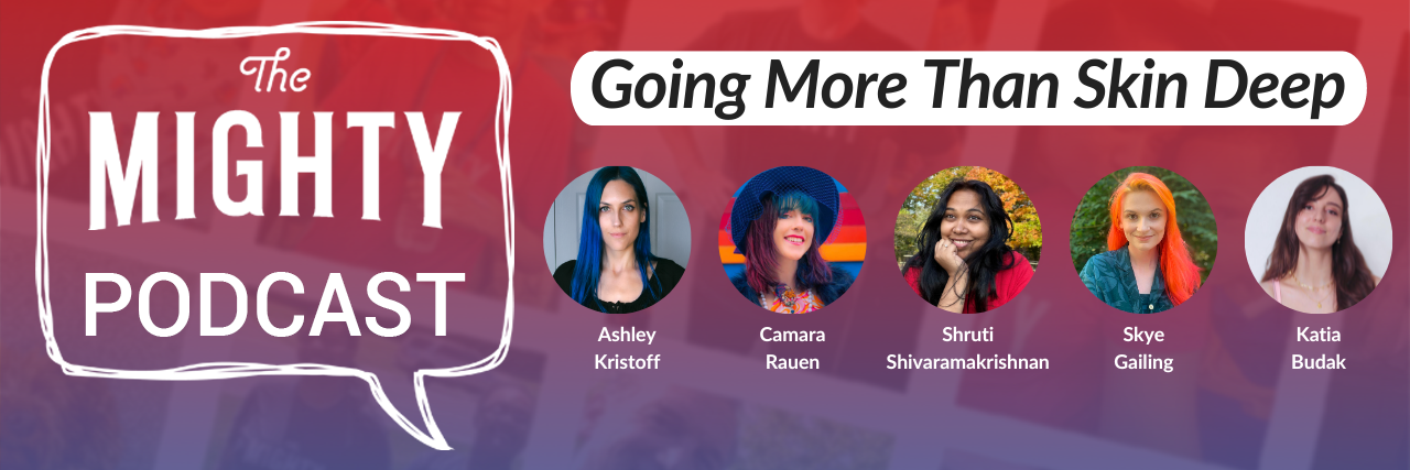 The Mighty Podcast: Going More Than Skin Deep
