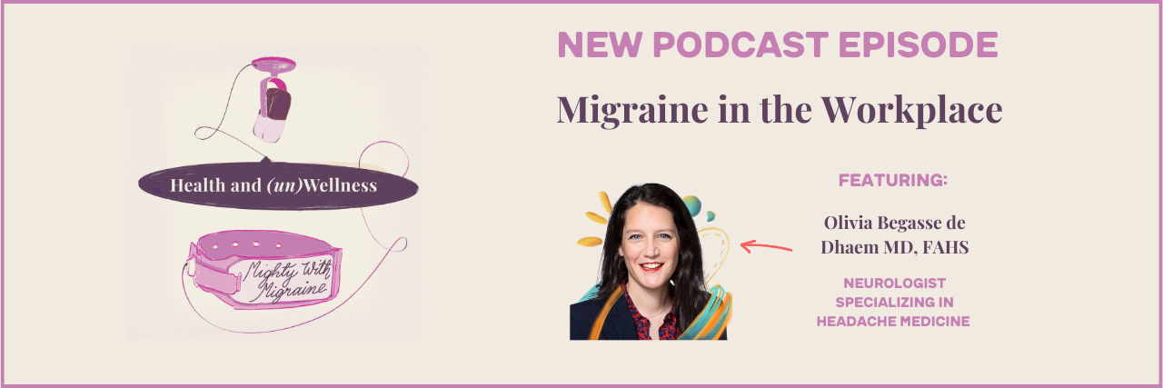 The Health and (un)Wellness logo with episode 7's title, "Migraine in the Workplace," featuring a headshot of the guest Dr. Olivia de Dhaem MD, FAHS, a neurologist specializing in headache medicine.