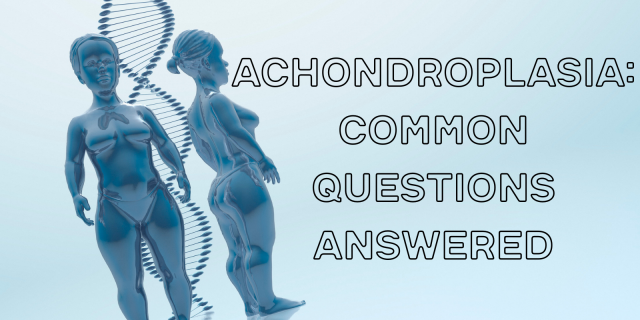 Achondroplasia: Common Questions Answered